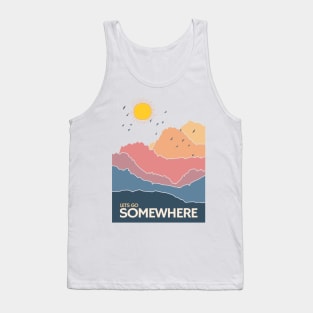 Nature is calling me Lets go Somewhere Tank Top